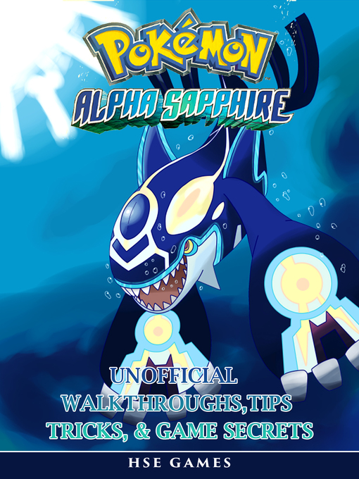 Title details for Pokemon Alpha Sapphire Unofficial Walkthroughs, Tips Tricks, & Game Secrets by Hse Games - Available